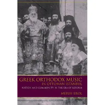 GREEK ORTHODOX MUSIC IN OTTOMAN ISTANBUL