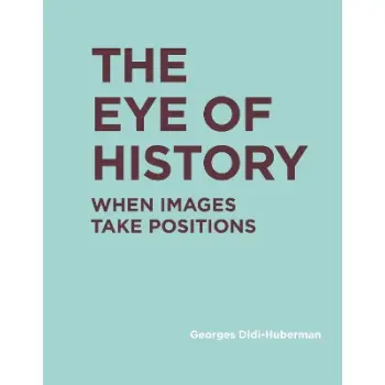 The Eye of History : When Images Take Positions HC