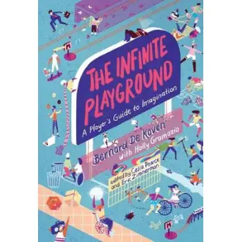 THE INFINITE PLAYGROUND : A PLAYER'S GUIDE TO IMAGINATION HC