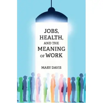 Jobs, Health, and the Meaning of Work