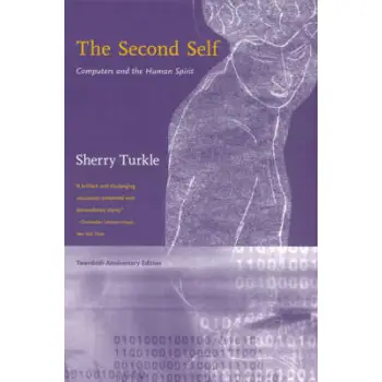 THE SECOND SELF: COMPUTERS AND THE HUMAN SPIRIT PB B FORMAT