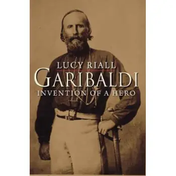 GARIBALDI : INVENTION OF A HERO
