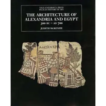 THE ARCHITECTURE OF ALEXANDRIA AND EGYPT 300 B.C. TO 700 A.D.  PB