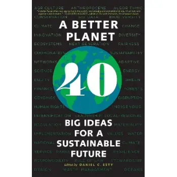 A BETTER PLANET : FORTY BIG IDEAS FOR A SUSTAINABLE FUTURE