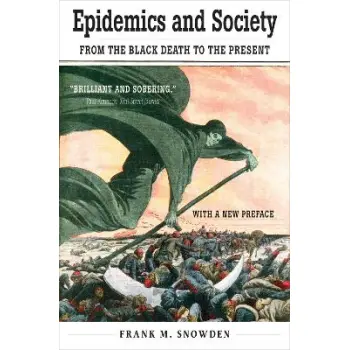 EPIDEMICS AND SOCIETY FROM THE BLACK DEATH TO THE PRESENT PB