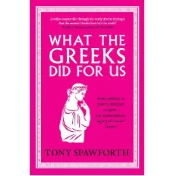 WHAT THE GREEKS DID FOR US