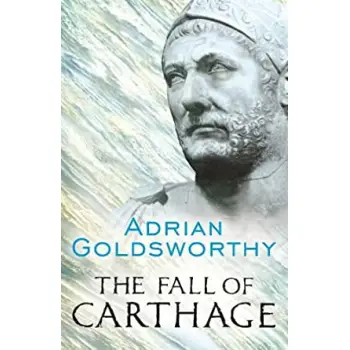 The Fall of Carthage : The Punic Wars 265-146BC
