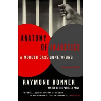 ANATOMY OF INJUSTICE: A MURDER CASE GONE WRONG PB A FORMAT