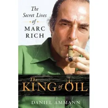 THE KING OF OIL : THE SECRET LIVES OF MARC RICH