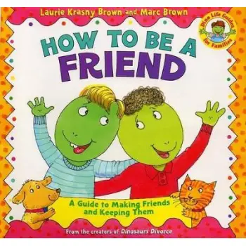 HOW TO BE A FRIEND