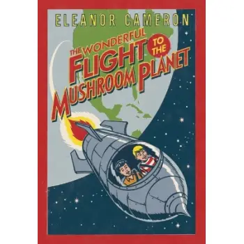 THE WONDERFUL FLIGHT TO THE MUSHROOM PLANET