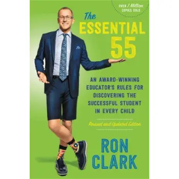 THE ESSENTIAL 55: AN AWARD-WINNING EDUCATOR'S RULES FOR DISCOVERING THE SUCCESSFUL STUDENT IN EVERY