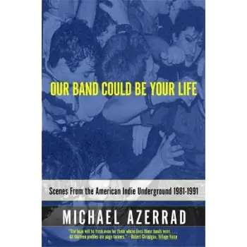 OUR BAND COULD BE YOUR LIFE (SCENES FROM THE AMERICAN UNDERGROUND 1981-1991) PB C FORMAT OUR BAND COULD BE YOUR LIFE (SCENES FROM THE AMERICAN UNDERGROUND 1981-1991) PB C FORMAT