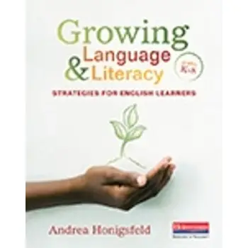Growing Language and Literacy by A. Honingsfeld