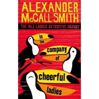 THE NO1 LADIES DETECTIVE AGENCY 6: IN THE COMPANY OF CHEERFUL LADIES PB B FORMAT
