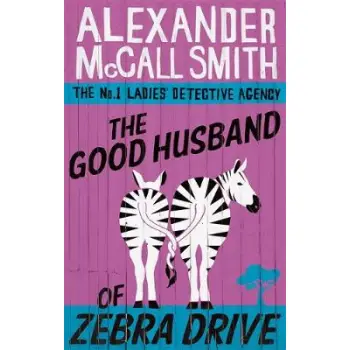 THE NO1 LADIES DETECTIVE AGENCY 8: THE GOOD HUSBAND OF ZEBRA DRIVE PB B FORMAT