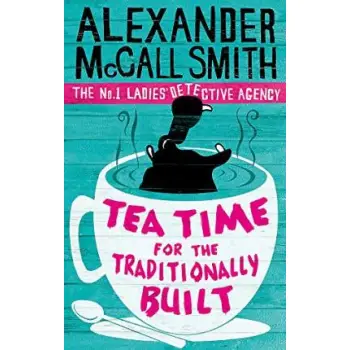 THE NO1 LADIES DETECTIVE AGENCY 10: TEA TIME FOR THE TRADITIONALLY BUILT PB B