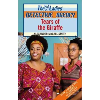THE NO1 LADIES DETECTIVE AGENCY 2: TEARS OF THE GIRAFFE (MOVIE TIE-IN) PB B FORMAT