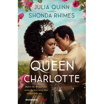 QUEEN CHARLOTTE :BEFORE THE BRIDGERTONES CAME THE LOVE STORY THAT CHANEGED THE TON...