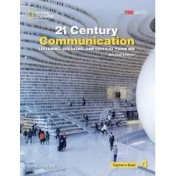 21ST CENTURY COMMUNICATION 4 TCHR'S : LISTENING, SPEAKING AND CRITICAL THINKING 2ND ED