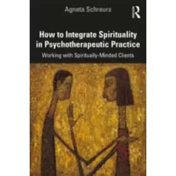HOW TO INTEGRATE SPIRITUALITY IN PSYCHOTHERAPEUTIC PRACTICE PB