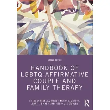 HANDBOOK OF LGBTQ AFFIRMATIVE COUPLE AND FAMILY THERAPY