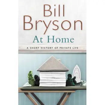 AT HOME A SHORT HISTORY OF PRIVATE LIFE HC COFFEE TABLE BK.
