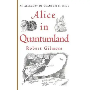 ALICE IN QUANTUMLAND : AN ALLEGORY OF QUANTUM PHYSICS HC
