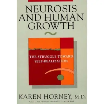 NEUROSIS AND HUMAN GROWTH : THE STRUGGLE TOWARDS SELF-REALIZATION