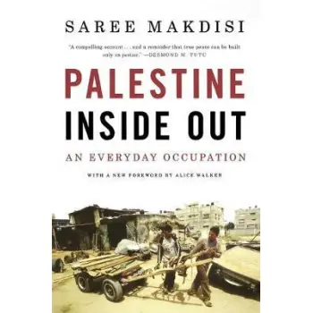PALESTINE INSIDE OUT : AN EVERYDAY OCCUPATION PB