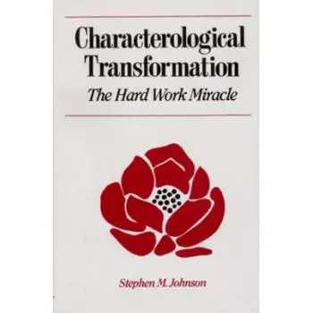 CHARACTEROLOGICAL TRANSFORMATION: THE HARD WORK MIRACLE PB