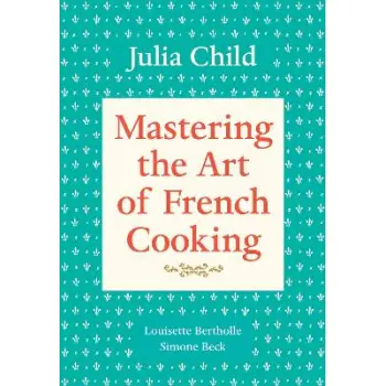 MASTERING THE ART OF FRENCH COOKING