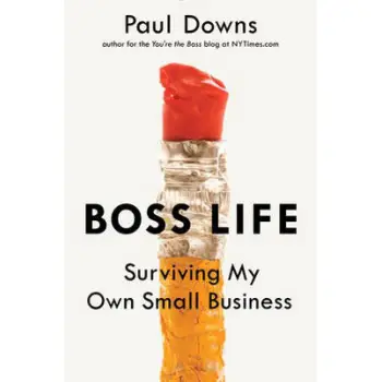 BOSS LIFE: SURVIVING MY OWN SMALL BUSINESS  PB