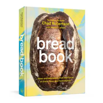 BREAD BOOK :IDEAS AND INNOVATIONS FOR THE FUTURE OF GRAIN,FLOUR, AND FERMENTATIONA COOKBOOK HC