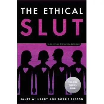 THE ETHICAL SLUT : A PRACTICAL GUIDE TO POLYAMORY , OPEN RATIONSHIPS AND OTHER FREEDOMS IN SEX AND LOVE PB