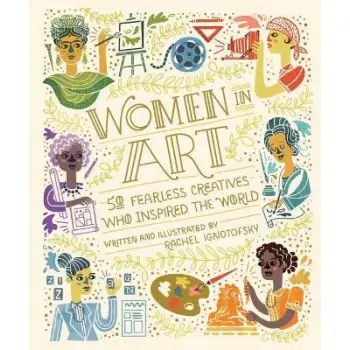 Women In Art : 50 Fearless Creatives Who Inspired the World