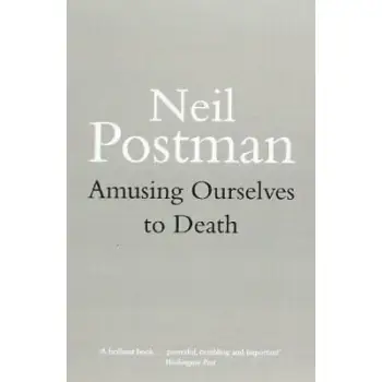 AMUSING OURSELVES TO DEATH