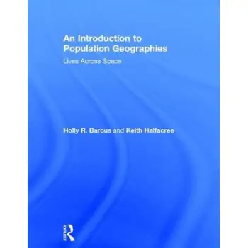 AN INTRODUCTION TO POPULATION GEOGRAPHIES : LIVES ACROSS SPACE HC