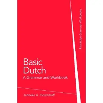 BASIC DUTCH: A GRAMMAR AND WORKBOOK PB
