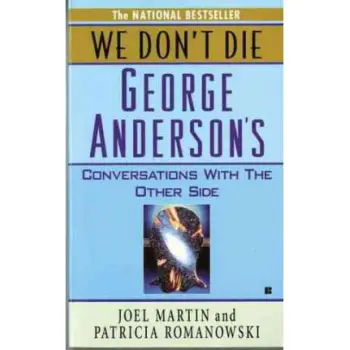 WE DON'T DIE : GEORGE ANDERSON'S CONVERSATIONS WITH THE OTHER SIDE PB