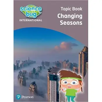 SCIENCE BUG INTERNATIONAL YEAR 1: CHANGING SEASONS