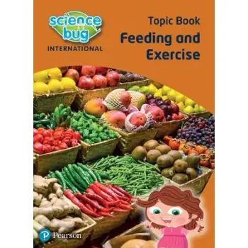 SCIENCE BUG INTERNATIONAL YEAR 2: FEEDING AND EXERCISE