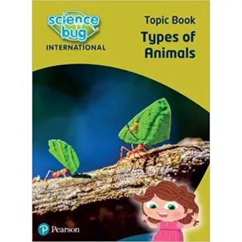 SCIENCE BUG INTERNATIONAL YEAR 1: TYPES OF ANIMALS