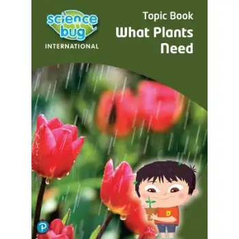 SCIENCE BUG INTERNATIONAL YEAR 3: WHAT PLANTS NEED