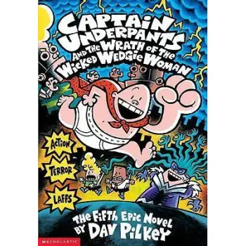 CAPTAIN UNDERPANTS AND THE WRATH OF THE WICKED WEDGIE WOMEN (CAPTAIN UNDERPANTS #5)