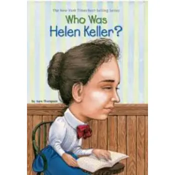 WHO WAS HELEN KELLER?