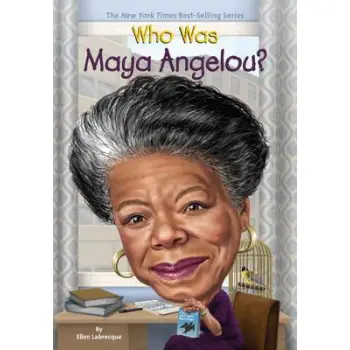 WHO WAS MAYA ANGELOU?  PB