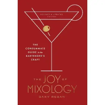 JOY OF MIXOLOGY : THE CONSUMMATE GUIDE TO THE BARTENDER'S CRAFT