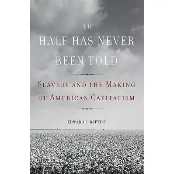 THE HALF HAS NEVER BEEN TOLD: SLAVERY AND THE MAKING OF AMERICAN CAPITALISM PB