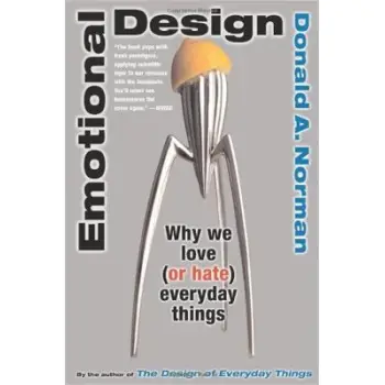 Emotional Design : Why We Love (or Hate) Everyday Things